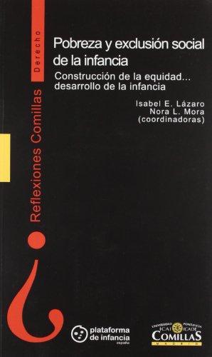 Pobreza y exclusión social de la infancia: construcción de la equidad, desarrollo de la infancia (Reflexiones Comillas, Derecho, Band 2)