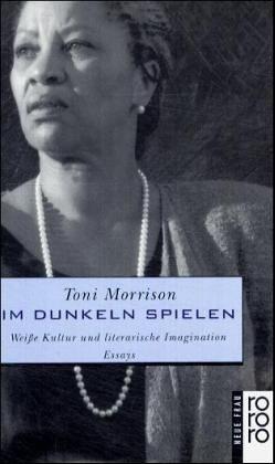 Im Dunkeln spielen: Weiße Kultur und literarische Imagination