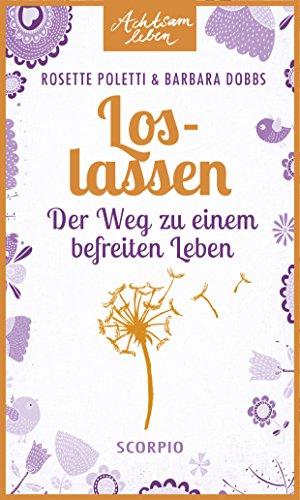 Loslassen: Der Weg zu einem befreiten Leben