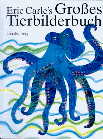 Eric Carle's Großes Tierbilderbuch. Jubiläumsausgabe