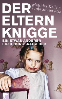 Der Elternknigge: Ein etwas anderer Erziehungsratgeber