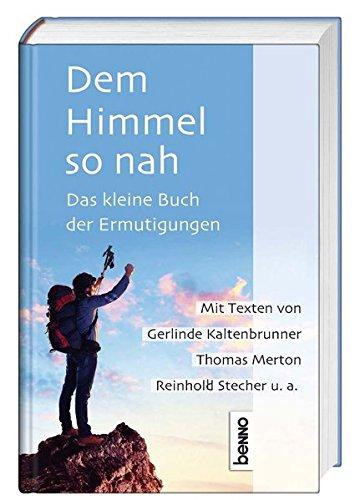 Dem Himmel so nah: Das kleine Buch der Ermutigungen