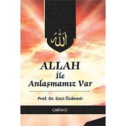 Allah İle Anlaşmamız Var