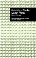 Kein Hügel für die wilden Pferde: Ein Tierbuch