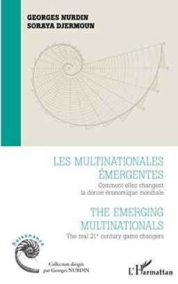 Les multinationales émergentes : comment elles changent la donne économique mondiale. The emerging multinationals : the real 21st century game changers