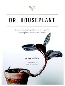 Dr. Houseplant: An indispensable guide to keeping your indoor plants healthy and happy