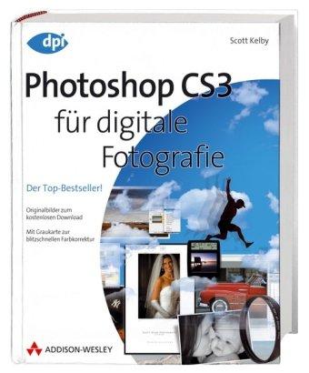 Photoshop CS3 für digitale Fotografie: Der Top-Bestseller! Originalbilder zum kostenlosen Download; mit Graukarte zur blitzschnellen Farbkorrektur (DPI Grafik)