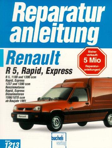 Renault R5, Rapid, Express: R 5, 1108 und 1390 ccm. Rapid, Express, 1237 und 1390 ccm. Benzinmotoren Rapid, Express. Dieselmotoren 1596/1870 (Reparaturanleitungen)