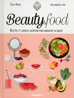 Beauty & food : recettes et conseils nutrition pour magnifier sa beauté