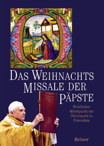 Das Weihnachtsmissale der Päpste. Feierlicher Mittelpunkt der Christnacht im Petersdom