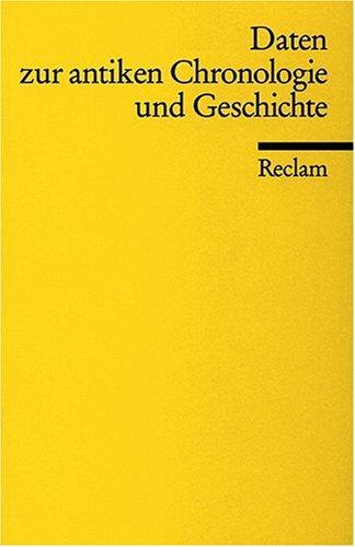 Daten zur antiken Chronologie und Geschichte: (Reclam Wissen)