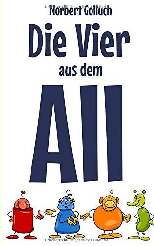 Die Vier aus dem All: Eine Funny-Fiction-Geschichte