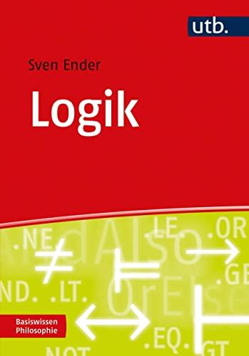 Logik: Eine Einführung für das Philosophiestudium (Basiswissen Philosophie)