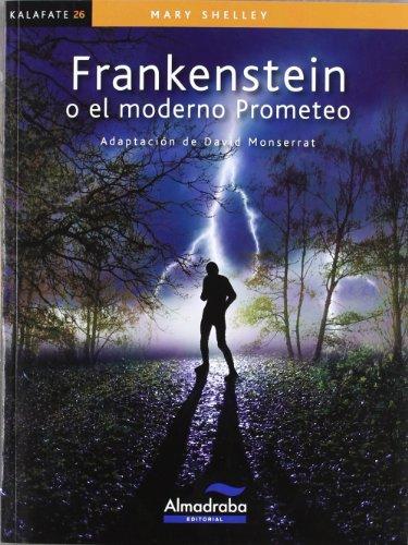 Frankenstein o el moderno Prometeo (Colección Kalafate, Band 26)