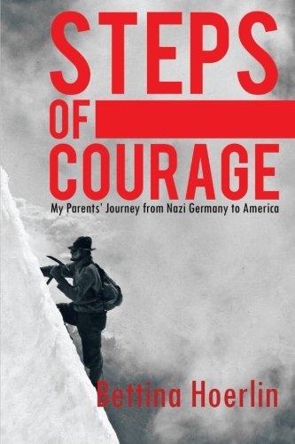 Steps of Courage: My Parents' Journey from Nazi Germany to America