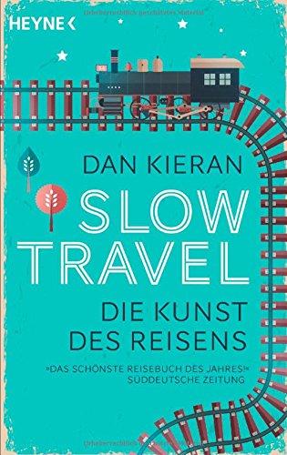 Slow Travel: Die Kunst des Reisens