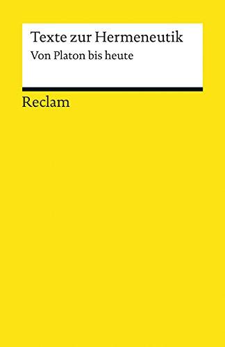 Texte zur Hermeneutik: Von Platon bis heute (Reclams Universal-Bibliothek)