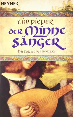 Der Minnesänger: Historischer Roman