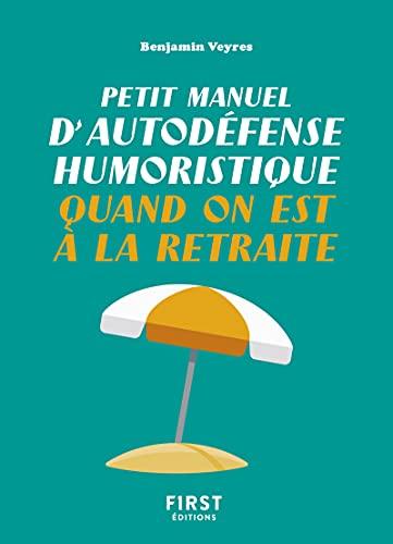 Petit manuel d'autodéfense humoristique quand on est à la retraite