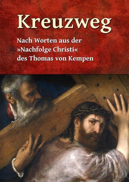 Kreuzweg: nach Worten aus der "Nachfolge Christi" des Thomas von Kempen