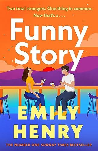 Funny Story: A shimmering, joyful new novel about a pair of opposites with the wrong thing in common, from #1 New York Times and Sunday Times bestselling author Emily Henry