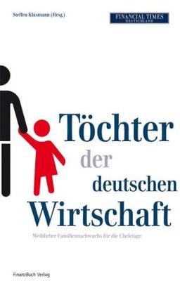 Töchter der deutschen Wirtschaft: Weiblicher Familiennachwuchs für die Chefetage