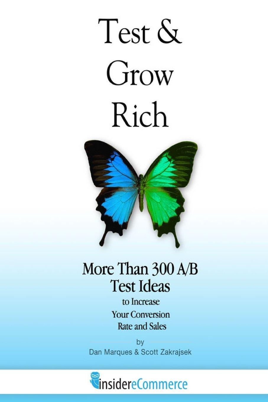 Test & Grow Rich: More Than 300 A/B Test Ideas to Increase Your Conversion Rate and Sales (InsidereCommerce, Band 1)