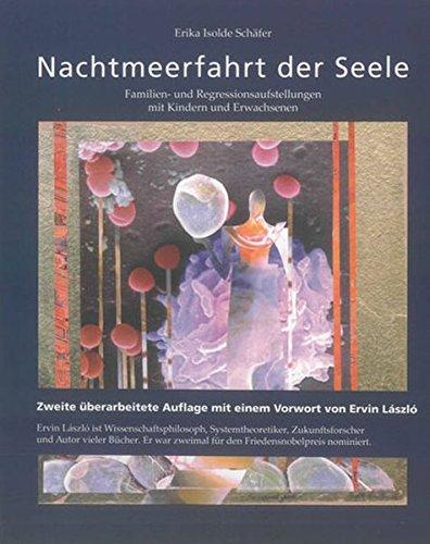 Nachtmeerfahrt der Seele: Familien- und Regressionsaufstellungen mit Kindern und Erwachsenen