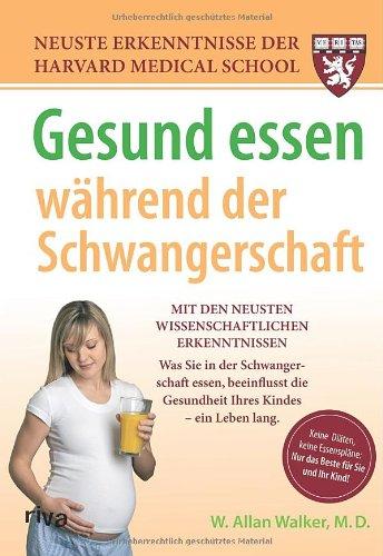 Gesund essen während der Schwangerschaft: Der Ratgeber für Gesundheit und Ernährung