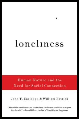 Loneliness: Human Nature and the Need for Social Connection