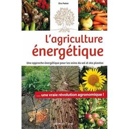 L'agriculture énergétique : une approche énergétique pour les soins du sol et des plantes