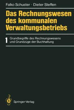 Das Rechnungswesen des kommunalen Verwaltungsbetriebs: 1 Grundbegriffe des Rechnungswesens und Grundzüge der Buchhaltung