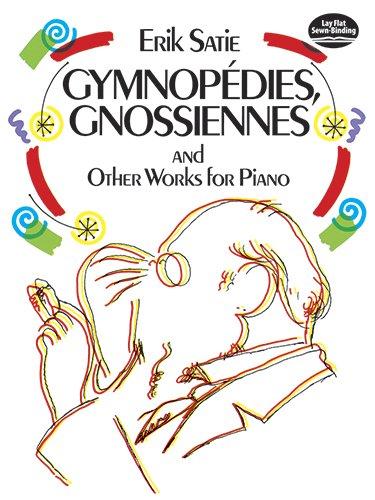 Gymnopedies, Gnossiennes and Other Works for Piano (Dover Music for Piano)