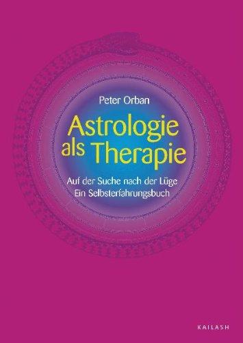 Astrologie als Therapie: Auf der Suche nach der Lüge. Ein Selbsterfahrungsbuch