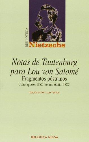 Notas de Tautenburg para Lou von Salomé : fragmentos póstumos, julio-agosto 1882, verano-otoño 1882 (Biblioteca Nietzsche)