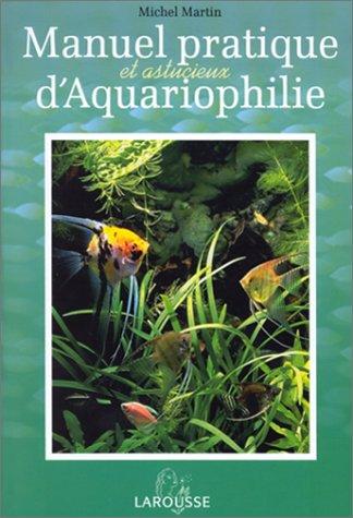 MANUEL PRATIQUE ET ASTUCIEUX D'AQUARIOPHILIE