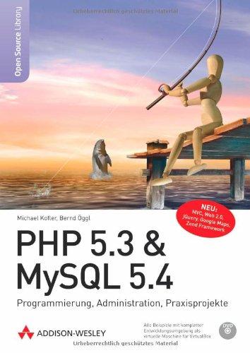 PHP 5.3 & MySQL 5.4 - Programmierung, Administration, Praxisprojekte (Open Source Library)