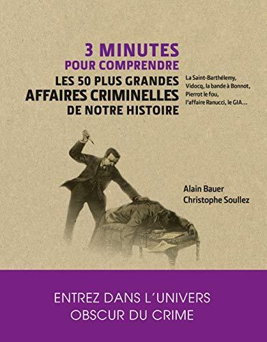 3 minutes pour comprendre les 50 plus grandes affaires criminelles de notre histoire