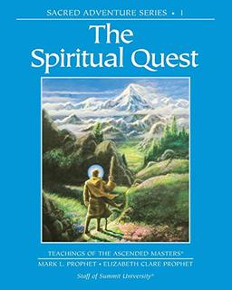 The Spiritual Quest: Sacred Adventure 1 Teachings of the Ascended Masters