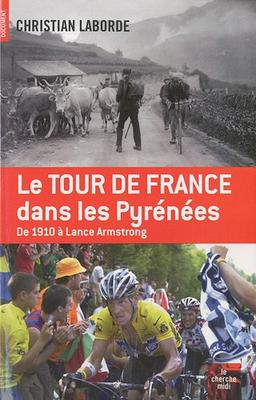 Le Tour de France dans les Pyrénées : de 1910 à Lance Armstrong