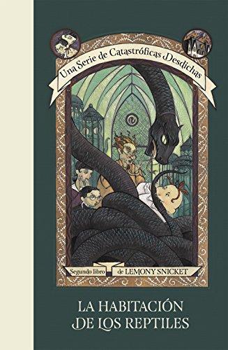 Una serie de catastróficas desdichas 2. La habitación de los reptiles (Lemony Snicket, Band 2)