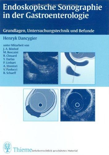 Endoskopische Sonographie in der Gastroenterologie: Grundlagen, Untersuchungstechnik und Befunde: Principles, Techniques, Findings