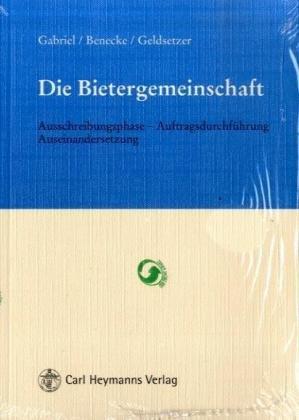 Die Bietergemeinschaft: Ausschreibungsphase - Auftragsdurchführung - Auseinandersetzung