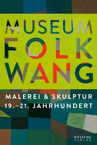 Museum Folkwang: Malerei & Skulptur 19. - 21. Jahrhundert