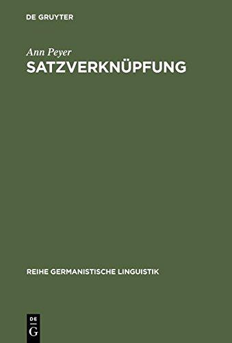 Satzverknüpfung: Syntaktische und textpragmatische Aspekte (Reihe Germanistische Linguistik, Band 178)