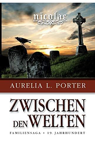 Nicolae - Zwischen den Welten: Familiensaga 19. Jahrhundert (Band 1 der Nicolae-Saga)