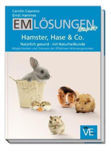 EM Lösungen kompakt: Hamster, Hase & Co. Natürlich gesund - mit Naturheilkunde