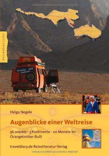 Augenblicke einer Weltreise: 56.000km - 3 Kontinente - 20 Monate im Orangetrotter-Bulli