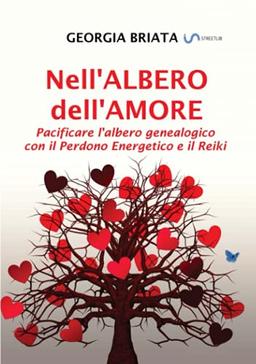 Nell'albero dell'amore: Pacificare l'albero genealogico con il Perdono Energetico e il Reiki