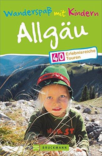 Wandern mit Kindern: Wanderspaß mit Kindern Allgäu. Dieser Wanderführer mit 40 Familienwanderungen im Allgäu enthält Touren für leichtes Erlebniswandern und kindgerechte Ausflüge.